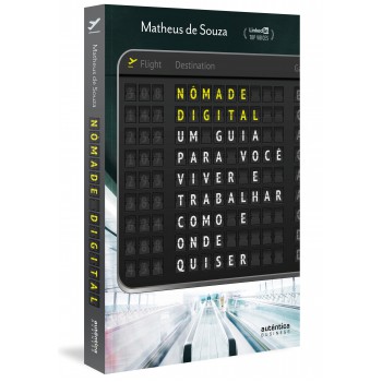 Nômade Digital: Um Guia Para Você Viver E Trabalhar Como E Onde Quiser