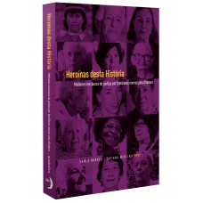 Heroínas Desta História: Mulheres Em Busca De Justiça Por Familiares Mortos Pela Ditadura