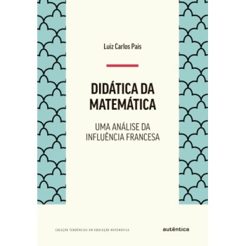 Didática Da Matemática: Uma Análise Da Influência Francesa