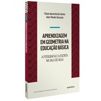 Aprendizagem Em Geometria Na Educação Básica: A Fotografia E A Escrita Na Sala De Aula