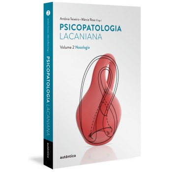 Psicopatologia Lacaniana Vol. 2 - Nosologia