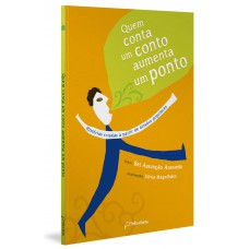 Quem Conta Um Conto Aumenta Um Ponto: Histórias Criadas A Partir De Ditados Populares