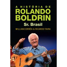 A História De Rolando Boldrin - Sr. Brasil