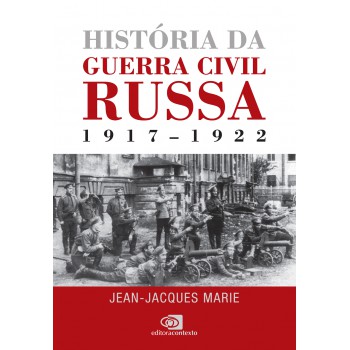 História Da Guerra Civil Russa: 1917 - 1922