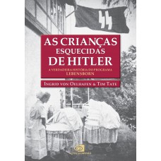 As Crianças Esquecidas De Hitler: A Verdadeira História Do Programa Lebensborn