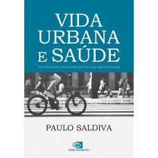 Vida Urbana E Saúde: Os Desafios Dos Habitantes Das Metrópoles