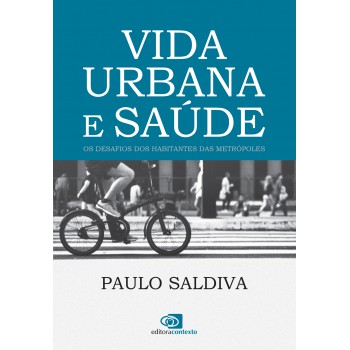 Vida Urbana E Saúde: Os Desafios Dos Habitantes Das Metrópoles