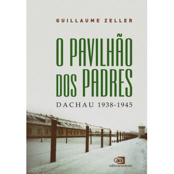 O Pavilhão Dos Padres: Dachau 1938-1945