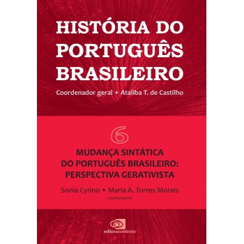 História Do Português Brasileiro - Vol.6: Mudança Sintática Do Português Brasileiro: Perspectiva Gerativista