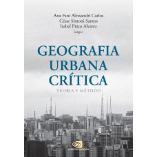 Geografia Urbana Crítica: Teoria E Método