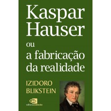 Kaspar Hauser Ou A Fabricação Da Realidade