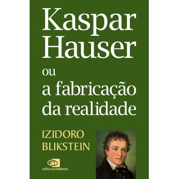 Kaspar Hauser Ou A Fabricação Da Realidade