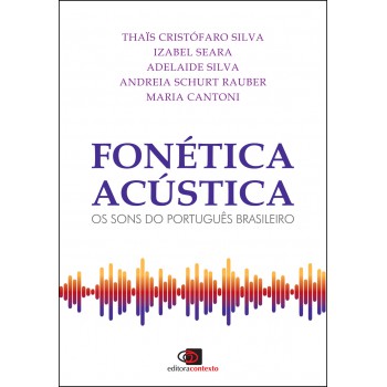 Fonética Acústica: Os Sons Do Português Brasileiro