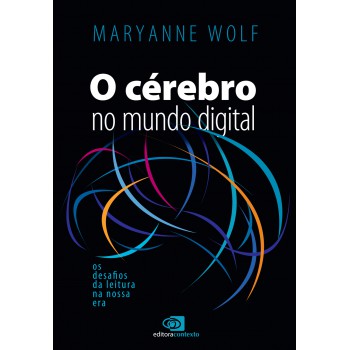 O Cérebro No Mundo Digital: Os Desafios Da Leitura Na Nossa Era