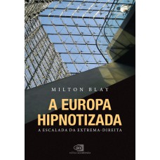 A Europa Hipnotizada: A Escalada Da Extrema-direita