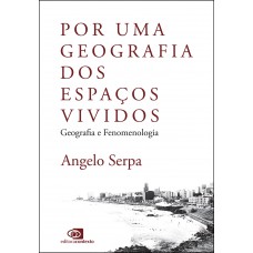 Por Uma Geografia Dos Espaços Vividos: Geografia E Fenomenologia