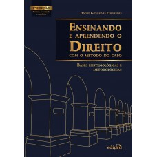 Ensinando E Aprendendo O Direito Com O Método Do Caso: Bases Epistemológicas E Metodológicas