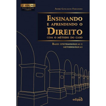 Ensinando E Aprendendo O Direito Com O Método Do Caso: Bases Epistemológicas E Metodológicas