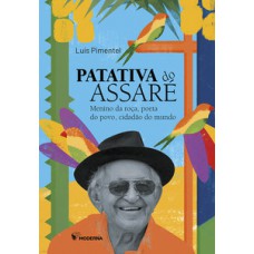 Patativa Do Assaré: Menino Da Roça, Poeta Do Povo, Cidadão Do Mundo