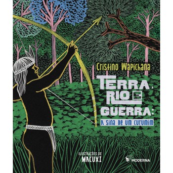 Terra, Rio E Guerra - A Sina De Um Curumim Terra, Rio E Guerra - A Sina De Um Curumim