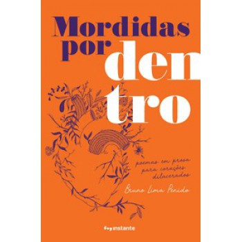 Mordidas Por Dentro: Poemas Em Prosa Para Corações Dilacerados