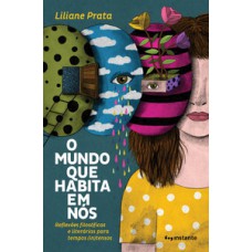 O Mundo Que Habita Em Nós: Reflexões Filosóficas E Literárias Para Tempos (in)tensos