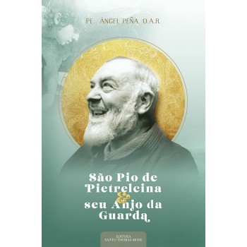 São Pio De Pietrelcina E Seu Anjo Da Guarda