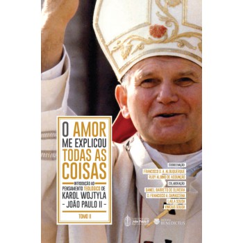 O Amor Me Explicou Todas As Coisas - Tomo Ii