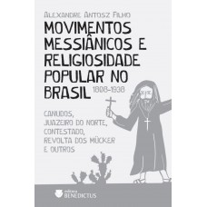 Movimentos Messi?nicos E Religiosidade Popular No Brasil (1808-1938)