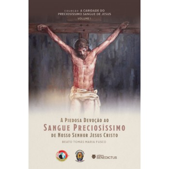 A Piedosa Devoção Ao Sangue Preciosíssimo De Nosso Senhor Jesus Cristo