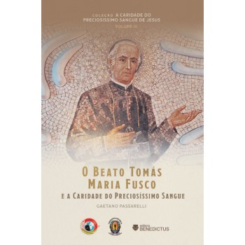 O Beato Tomás Maria Fusco E A Caridade Do Preciosíssimo Sangue O Beato Tomás Maria Fusco E A Caridade Do Preciosíssimo Sangue