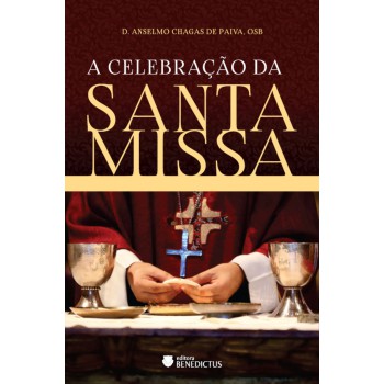 A Celebração Da Santa Missa