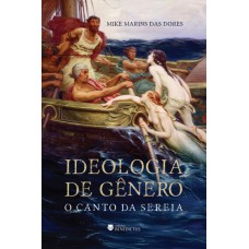 Ideologia De Gênero: O Canto Da Sereia