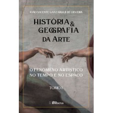 História & Geografia Da Arte - Tomo I