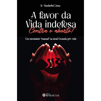 A Favor Da Vida Indefesa! Contra O Aborto!