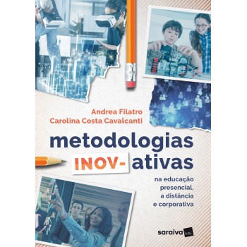 Metodologias Inov-ativas: Na Educação Presencial, A Distância E Corporativa