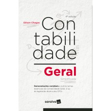 Contabilidade Geral Simplificada: Demonstrações Contábeis E Outros Temas Essenciais Da Contabilidade Geral, à Luz Da Legislação Atual E Dos Cpcs