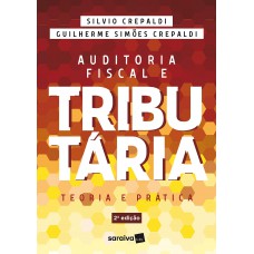 Auditoria Fiscal E Tributária: Teoria E Prática