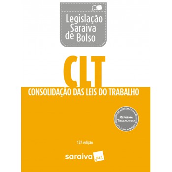 Legislação Saraiva De Bolso : Clt - 12ª Edição De 2018