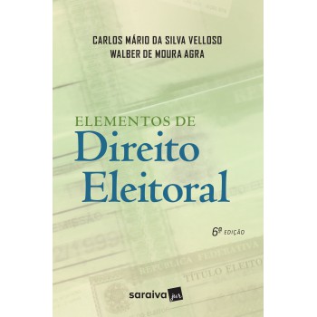 Elementos De Direito Eleitoral - 6ª Edição De 2018