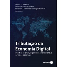 Tributação Na Economia Digital - 1ª Edição De 2018: Desafios No Brasil, Experiência Internacional E Novas Perspectivas