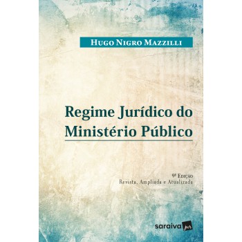 Regime Jurídico Do Ministério Público - 9ª Edição De 2018