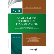 Comentários Ao Código De Processo Civil : Arts. 876 A 925 - 1ª Edição De 2018: Da Expropriação De Bens Até Da Extinção Do Processo De Execução