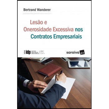 Lesão E Onerosidade Excessiva Nos Contratos Empresariais - 1ª Edição 2018