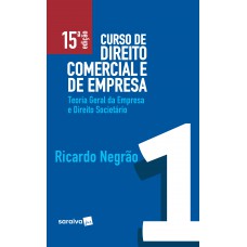 Curso De Direito Comercial E De Empresa - 15ª Edição De 2019: Teoria Geral Da Empresa E Direito Societário