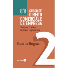 Curso De Direito Comercial E De Empresa : Títulos De Créditos - 8ª Edição De 2019: Títulos De Crédito E Contratos Empresariais