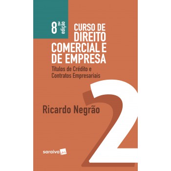 Curso De Direito Comercial E De Empresa : Títulos De Créditos - 8ª Edição De 2019: Títulos De Crédito E Contratos Empresariais