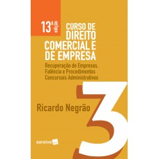 Curso De Direito Comercial E De Empresa - 13ª Edição De 2019: Recuperação De Empresas, Falência E Procedimentos Concursais Administrativos