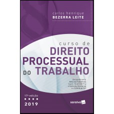 Curso De Direito Processual Do Trabalho - 17ª Edição De 2019