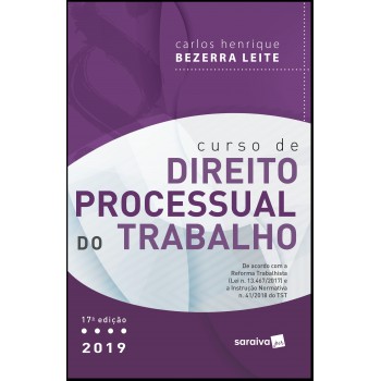 Curso De Direito Processual Do Trabalho - 17ª Edição De 2019